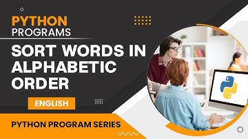 Sort Words in Alphabetic Order using Python Codes [English]