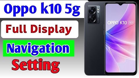 Oppo k10 5g me full display Setting | how to set gesture navigation in Oppo K10 5g mobile