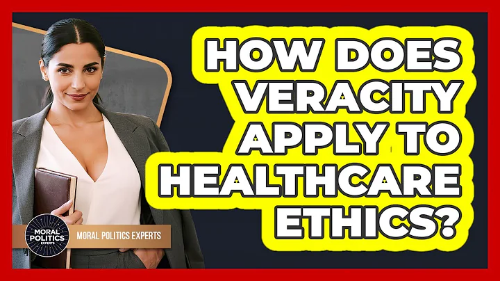 How Does Veracity Apply To Healthcare Ethics? - Moral Politics Experts