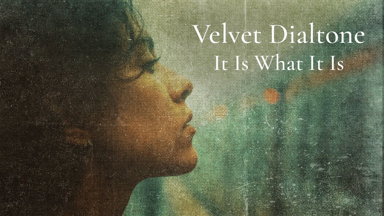 Velvet Dialtone - It Is What It Is
