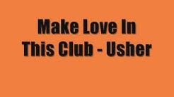 Make Love In This Club - Usher [Lyrics]  - Durasi: 4:29. 
