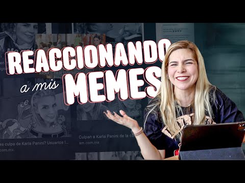 Reaccionando a memes |  Karla Panini