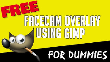 FREE FACECAM OVERLAY USING GIMP | TUTORIAL FOR DUMMIES