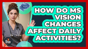 How Do MS Vision Changes Affect Daily Activities?