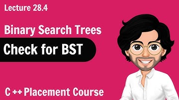 Check for Binary Search Tree | C++ Placement Course | Lecture 28.4
