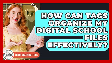 How Can Tags Organize My Digital School Files Effectively? - Senior Year Strategies