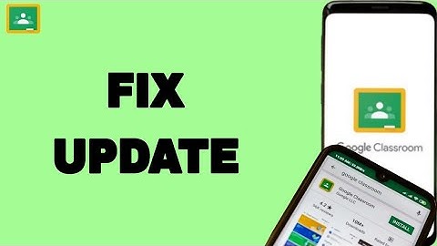 How To Fix And Solve Google Classroom Update | Final Solution