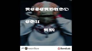 RE$ERVADO // EDU RM 🥷🏽( Audio Oficial)