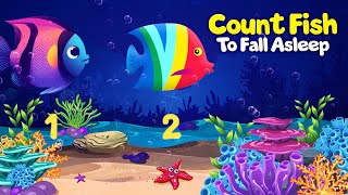 Count Fish To Fall Asleep 😴 Bedtime Lullaby. Calming Undersea Animation For Babies To Go To Sleep 🐠