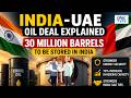 India-UAE Oil Deal Explained: 30 Million Barrels to Be Stored in India | Jaishankar | N18V