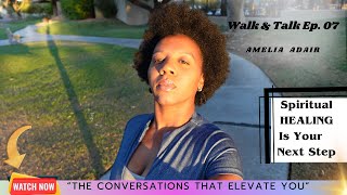 The Hidden Powers Of Being Born Into A “Broken Family” | Spiritually| Walk & Talk Ep.7 |Amelia Adair