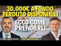 30.000 euro a FONDO PERDUTO subito - Ecco COME PRENDERLI - Feat. Fabio Centurioni