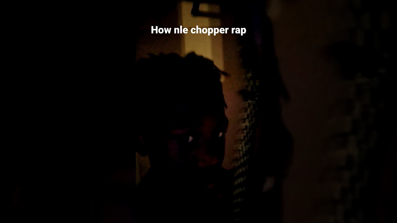 how nle chopper rap