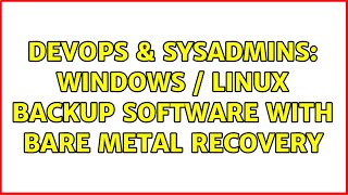 Celebrity DevOps & SysAdmins: Windows / Linux backup software with Bare Metal Recovery (3 Solutions!!) Net Worth