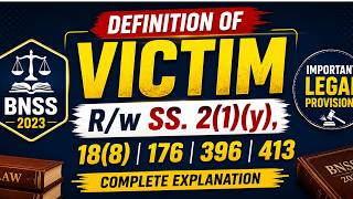 BNSS- Definitions Complete | "Definition of Victim R/w SS. 2(1)(y), 18(8), 176, 396, 413"