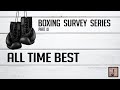 Top 35 All Time Best Boxers - Boxing Survey Series Part 9