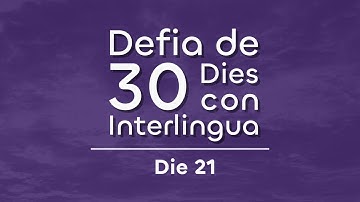 Die 21 | Como tu rememora tu prime ver conversation in Interlingua?