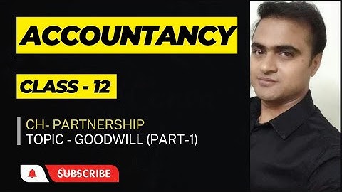 Class 12 Accounts |Goodwill Nature and Valuation (Part-1) (2023-24)