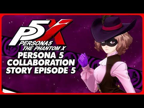 Persona 5: The Phantom X - Persona 5 Collaboration Story Episode 5 ( Global )