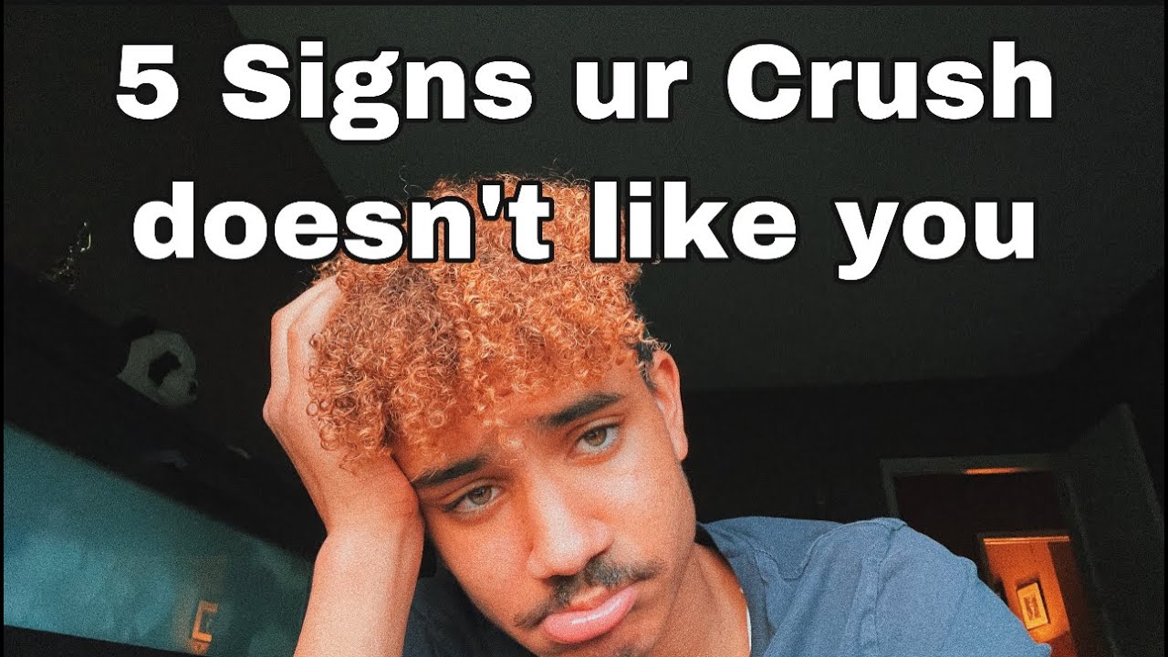 5 Signs Your Crush Doesn't Like You back