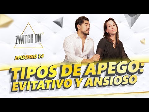 🚨👁️⃤ Zwitch On- Tipos de apego: Evitativo y ansioso T. 1 - Ep. 14