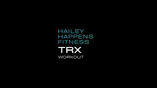 Hailey Happens Fitness TRX Workout