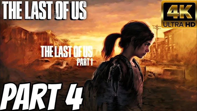 THE LAST OF US PART 1 - PC 4K Walkthrough Gameplay Part 3 - (FULL GAME) 