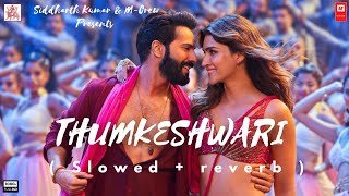 Thumkeshwari (Slowed + Reverb) Bhediya | Varun Dhawan, Kriti S, Shraddha K | Sachin-Jigar,Rashmeet,