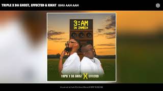 Triple X Da Ghost Effected U0026 Kmat  Ishu Aah Aah  