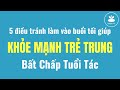 🔴 5 Điều Tránh Làm Vào Buổi Tối Giúp Bạn Khỏe Mạnh Trẻ Trung Bất Chấp Tuổi Tác | Nam Hà