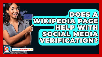 Does A Wikipedia Page Help With Social Media Verification? - SearchEnginesHub.com