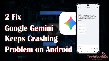 How to Fix Google Gemini Keeps Crashing Problem on Android