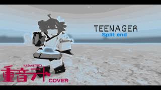 Teenager - Split end (Covered by Kasane Teto)
