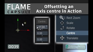 Flame Capsule 039 - Offsetting an Axis centre in Action! - Flame 2021.2.1