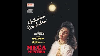 MEGA MUSTIKA [ UNTUKMU REMBULAN ] Cipt. Aziz Thalib