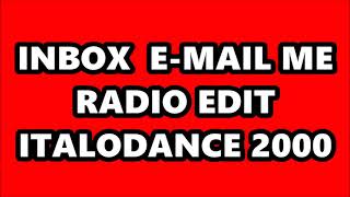 INBOX - E-MAIL ME (RADIO EDIT) ITALODANCE 2000