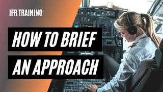 How to Brief an Approach Plate | Our Best IFR Briefing Tips | IFR Approaches Made Easy