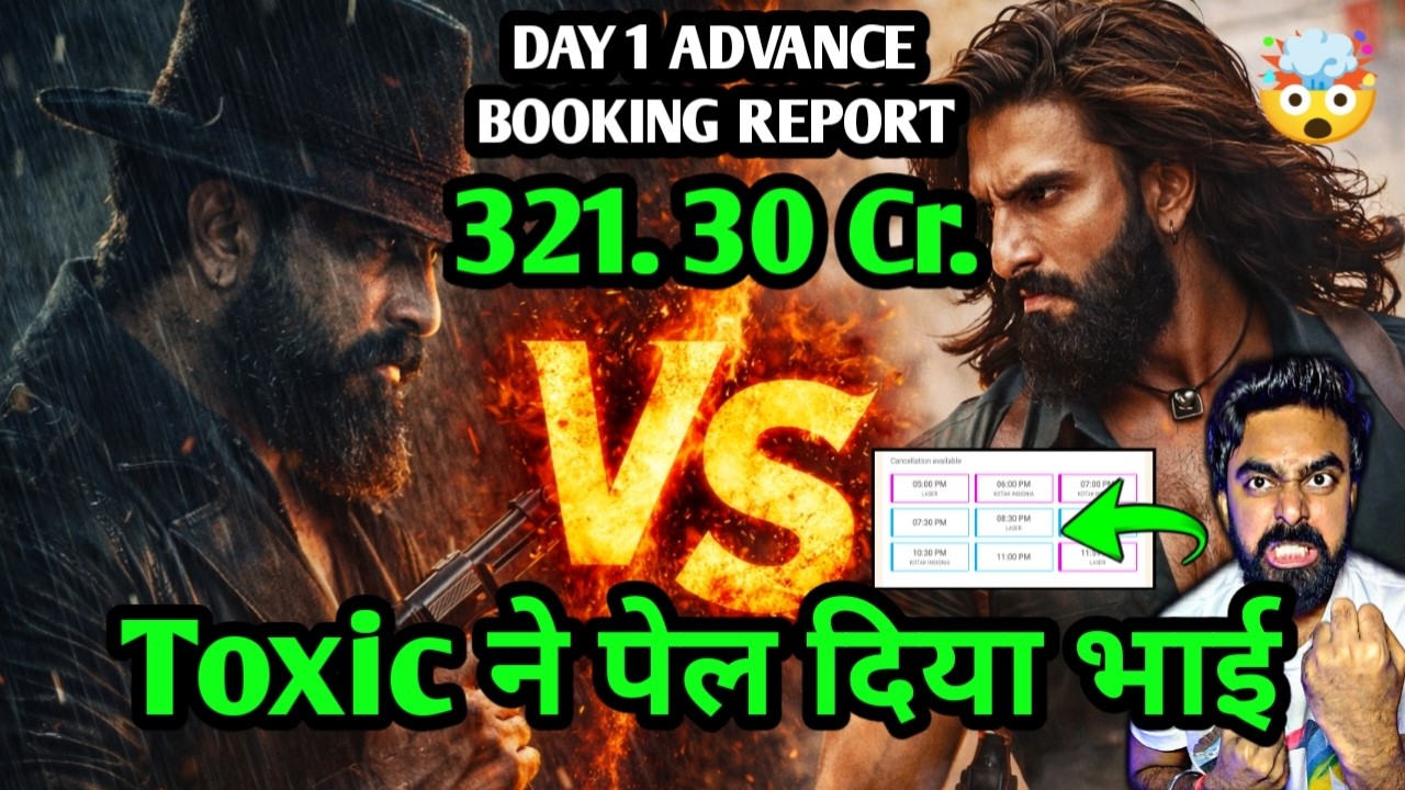 TOXIC ADVANCE BOOKING REPORT DAY 1 | TOXIC VS DHURANDHAR 2 COLLECTION DAY 1 | TOXIC COLLECTION DAY 1