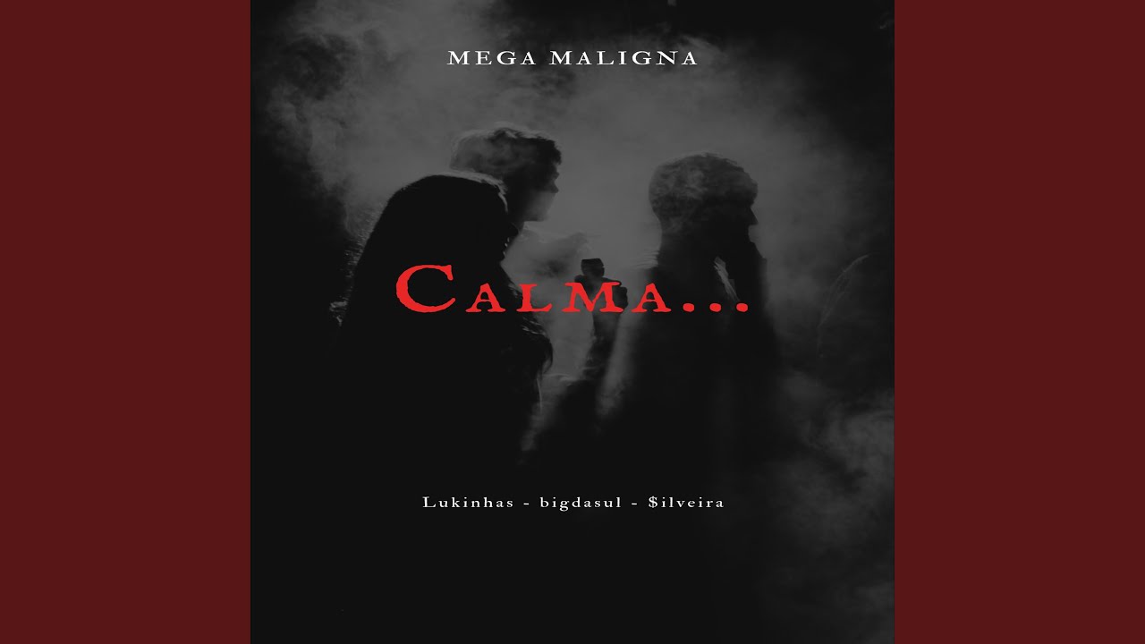 Mega Maligna - Calma...