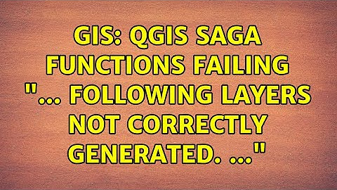 GIS: QGIS SAGA functions failing "... following layers not correctly generated. ..."