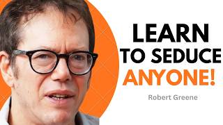 How To Seduce Anyone, Build Confidence & Become Powerful! | Robert Greene