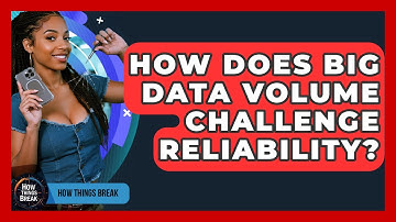 How Does Big Data Volume Challenge Reliability? - How Things Break