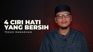 4 CIRI HATI YANG BERSIH | Teguh Ramadhan