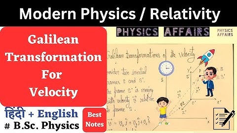 Galilean Transformation for Velocity | BSc Physics | Relativity | Modern Physics