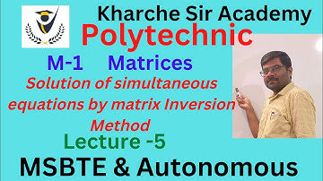 Simultaneous Equations by Matrix Inversion Method   /Matrices/Lect-5/M-1 / First Year Poly/MSBTE