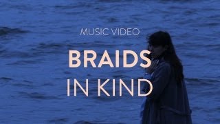 BRAIDS - "IN KIND" (Official Music Video) chords