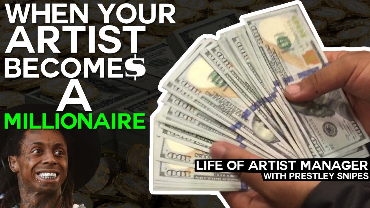 When Your Artist a Millionaire [Life of Artist Manager] YouTube