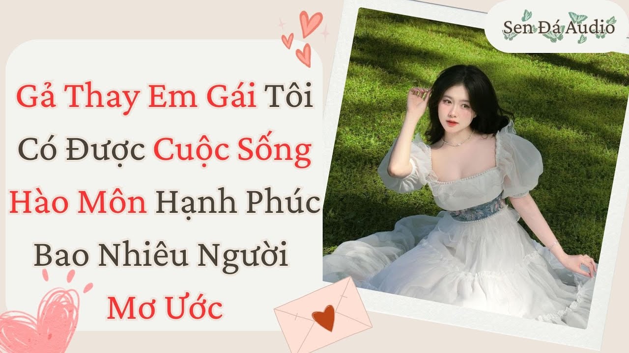 [FULL] Gả Thay Em Gái Tôi Có Được Cuộc Sống Hào Môn Hạnh Phúc Bao Nhiêu Người Mơ Ước #truyenfull