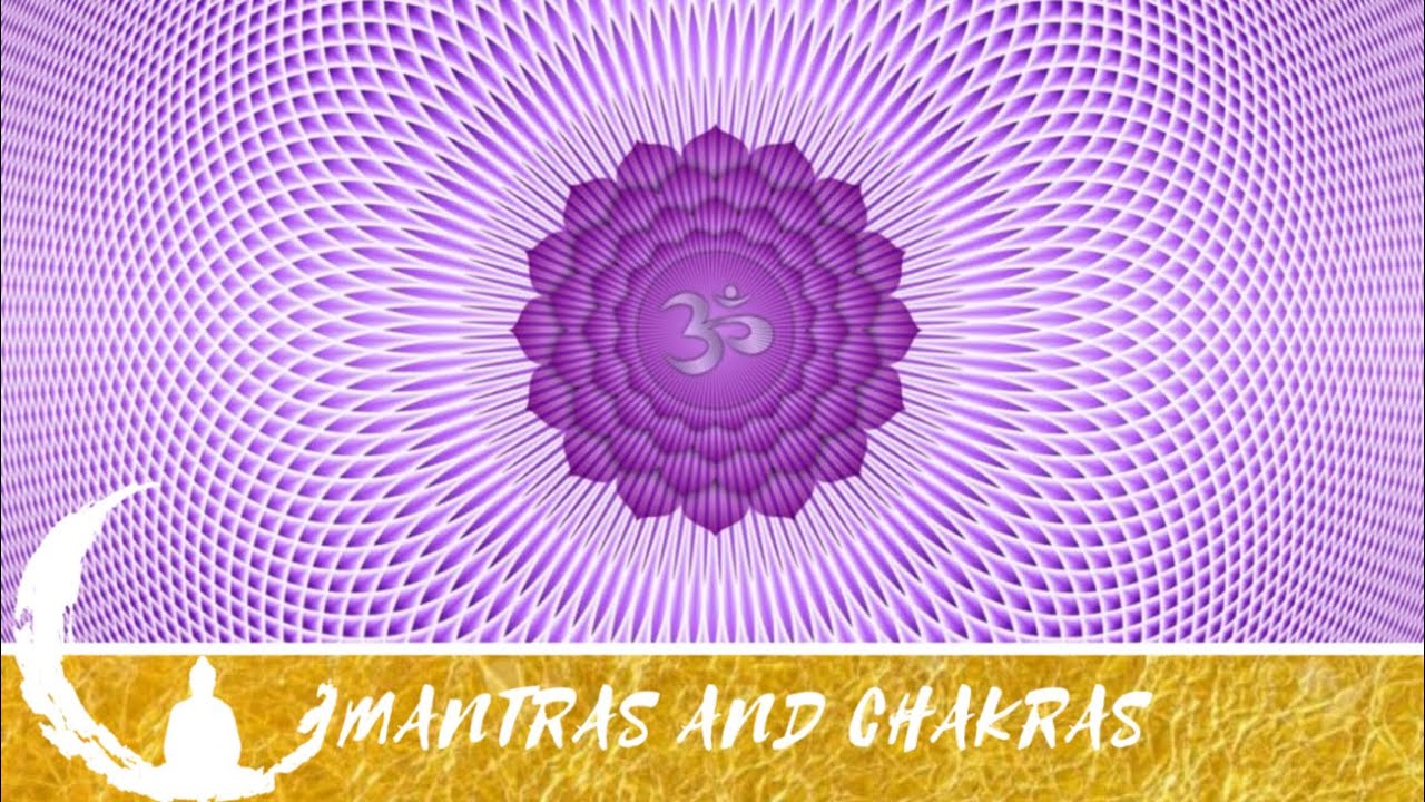 MANTRA SAHASRARA SÉPTIMO CHAKRA O ESPÍRITU / DESBLOQUEA Y DESPIERTA TU