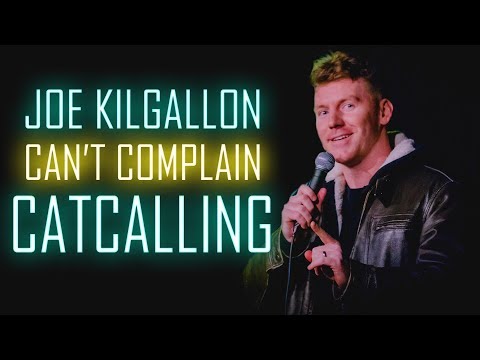 Catcalling Women - Can't Complain - Joe Kilgallon